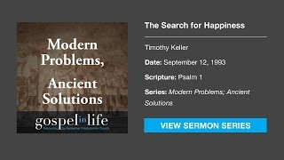 The Search for Happiness – Timothy Keller Sermon [upl. by Kathryn]