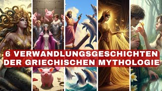 Die 6 berühmtesten Verwandlungsgeschichten der griechischen Mythologie [upl. by Sel678]