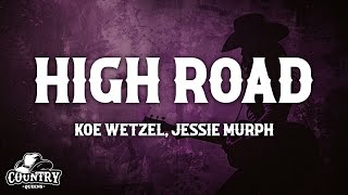 Koe Wetzel amp Jessie Murph  High Road Lyrics [upl. by Savell980]