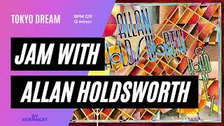 Jam with Allan Holdsworth quotTokyo Dreamquot BPM 129  G minor guitar practice backing track jamwith [upl. by Jany]