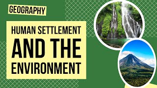 Human Settlement and the Environment  Geography Lesson [upl. by Ryle]