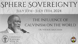 Session 1 The Influence of Calvinism on The World  Dr Voddie Baucham  CSW 2024 [upl. by Gaston625]