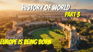 WORLD HISTORY PART 3  EUROPE IS BEING BORN [upl. by Cavanagh]