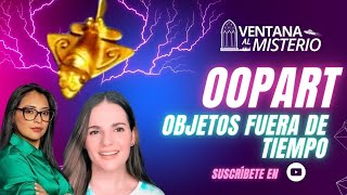 ¿Qué Son los OOPARTS Objetos Fuera del Tiempo y sus Misterios Inexplicables Ventana al Misterio [upl. by Ahsyak]