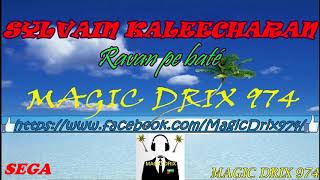 Ravan pe baté  SYLVAIN KALEECHARAN Séga MAURICIEN BY MAGIC DRIX 974 [upl. by Madelena]