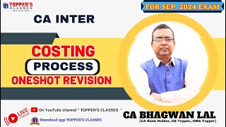 CA INTER  COSTING PROCESS COSTING  ONESHOT REVISION  SEPJAN 2025 [upl. by Ilaire632]