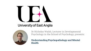 Understanding Psychopathology amp Mental Health – A Channel Talent Headliner with UEA [upl. by Suhcnip]