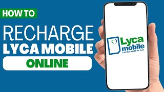 How To Recharge Lycamobile Online 2023 [upl. by Fabri]