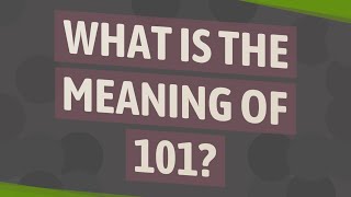 What is the meaning of 101 [upl. by Refinnaej]