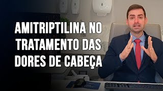 Amitriptilina no tratamento das dores de cabeça  Dr Paulo Faro Neurologista [upl. by Babara82]