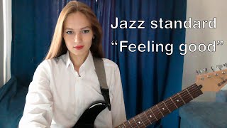 Feeling good  Jazz standard  Guitar jazz [upl. by Ititrefen]