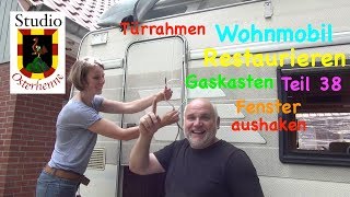 Tipps Ideen Wohnmobil Renovieren Teil 038 Fenster Scheibe aushaken Türrahmen Gaskasten Markise [upl. by Accebor193]