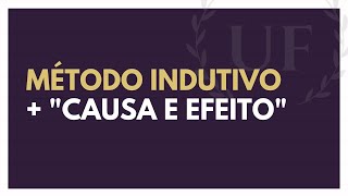 O Método Indutivo o Princípio Causa e Efeito  Exemplos do Método Indutivo [upl. by Zerdna]