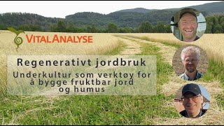 Regenerativt jordbruk  Underkultur som verktøy for å bygge fruktbar jord og humus [upl. by Anetta]