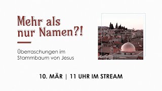 10032024 quotMehr als nur Namen  Überraschungen im Stammbaum Jesusquot [upl. by Eaton763]