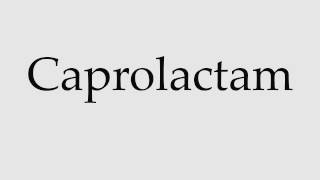 How to Pronounce Caprolactam [upl. by Cianca]