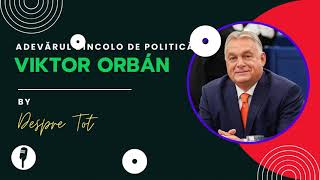 VIKTOR ORBÁN  Adevărul Dincolo de Politica [upl. by Ydnak]