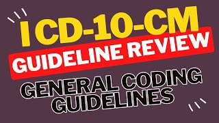 ICD10CM Guideline Review General Coding Guidelines [upl. by Lombardo]