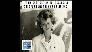 From East Berlin to Ireland A Cold War Journey of Resilience 363 [upl. by Nyltak]