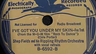 I’ve Got You Under My Skin  Shep Fields And His Rippling Rhythm Orchestra 1936 [upl. by Alemak]