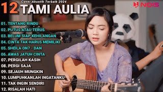 Tami Aulia Cover Full Album  Tentang Rindu  Cover Akustik Terbaik 2024 [upl. by Ellenid]