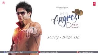 Bata De Full Audio Song  Angrezi Desi  Akhil amp JSL [upl. by Leirea]