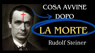 COSA AVVIENE DOPO LA MORTE  Rudolf Steiner [upl. by Nnazus255]