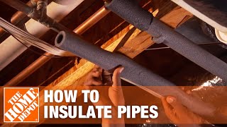 How to Insulate Pipes Weatherization Tips  The Home Depot [upl. by Lombardo]