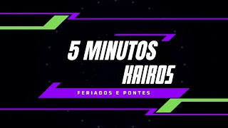 5 Minutos Kairos  Feriados e Pontes [upl. by Nabila]