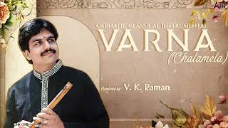 Varna Chalamela  Carnatic Classsical Instrumental  VKRaman  Flute Instrumental [upl. by Kauppi]