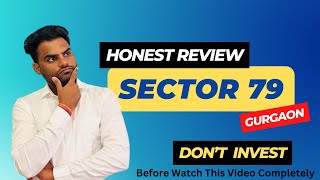 Sector 79 Gurgaon  You Should Know This  Sector 79 Honest Review [upl. by Llertnov267]