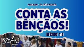 CULTO VESPERTINO  CONTA AS BÊNÇÃOS  EFÉSIOS 13  PR JOSÉ NOGUEIRA  07072024 [upl. by Bonnibelle543]