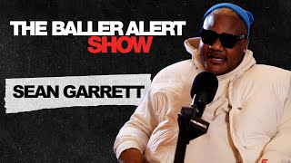 Sean Garrett Talks Working With Beyonce How He Is Better Than The Dream The Baller Alert Show [upl. by Einna479]