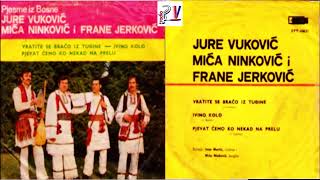 Vukovic Jure Ninkovic Mica i Jerkovic F amp Ploca  Vratite se braco iz tudjine Audio [upl. by Duvall]