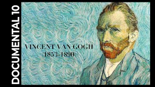 GRANDES ARTISTAS DE LA HISTORIA  VINCENT VAN GOGH  DOCUMENTAL 10 [upl. by Wesley190]