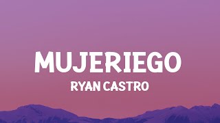 Ryan Castro  Mujeriego LetraLyrics ay ay me gritan mujeriego [upl. by Okuy]