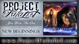 Project Fatalist  You Were The One [upl. by Zurek937]