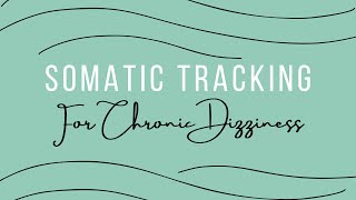 Somatic Tracking for PPPD and Chronic Dizziness [upl. by Solim]