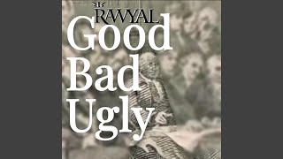 GOOD BAD UGLY Raw Version [upl. by Jonah]