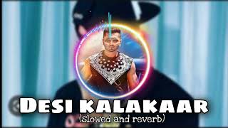 Desi Kalakaar Song Slowed And Reverb  Honey Singh 👌✌️👌 [upl. by Ainig]