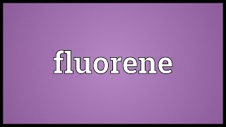 Fluorene Meaning [upl. by Avaria]