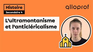 Lultramontanisme et lanticléricalisme  Histoire  Alloprof [upl. by Accisej256]