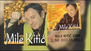 Mile Kitic  Ne bio ja Mile  Audio 2000 [upl. by Snowber792]