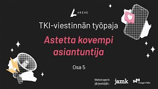 Arenen TKIviestinnän työpaja 5  Astetta kovempi asiantuntija [upl. by Mariya]