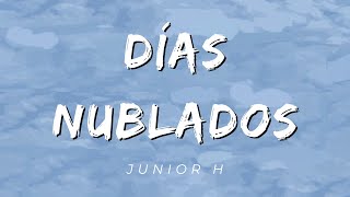 Días Nublados  Junior H LetraLyrics Official [upl. by Stacy]