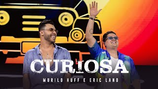 Murilo Huff amp Eric Land  Curiosa DVD FORTALEZA [upl. by Hervey]