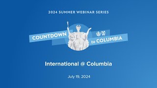 International  Columbia – 2024 Summer Webinar Series [upl. by Karleen]