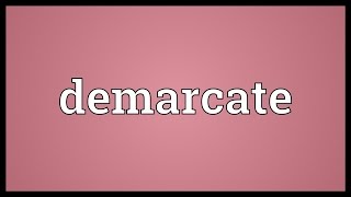 Demarcate Meaning [upl. by Stefan]