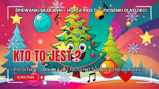 Śpiewanki Skakanki  Kto to jest  Piosenka o Mikołaju  Piosenki świąteczne dla dzieci [upl. by Valente603]