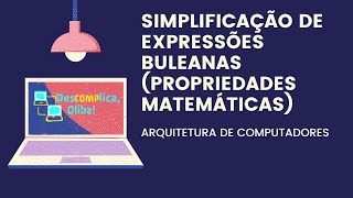 Simplificação de Expressões Buleanas por Meio de Propriedades Matemáticas  Não é Mapa de Karnaugh [upl. by Neehar]